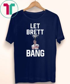 Let Brett Bang Classic T-Shirt