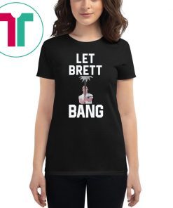 Let Brett Bang Classic T-Shirt