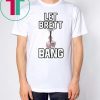Let Brett Bang Yankees Classic Tee Shirt