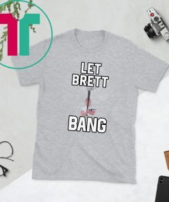 Let Brett Bang Yankees Classic Tee Shirt