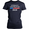 Literally Anybody Else 2020 Trump T-Shirt