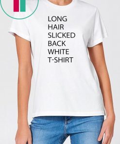 Long Hair Slicked Back White T Shirt Tee Shirt