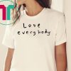 Love Everybody T-Shirt