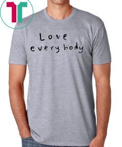 Love Everybody T-Shirt