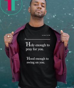 Lovely Mimi Holy Enough To Pray For You Hood Enough To Swing On You Unisex T-Shirt