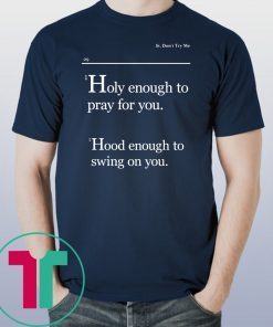 Lovely Mimi Holy Enough To Pray For You Hood Enough To Swing On You Unisex T-Shirt