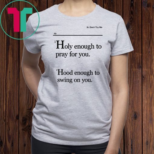 Lovely Mimi Holy Enough To Pray For You Hood Enough To Swing On You Shirt