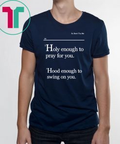 Mens Lovely Mimi Holy Enough To Pray For You Hood Enough To Swing On You Tee Shirt