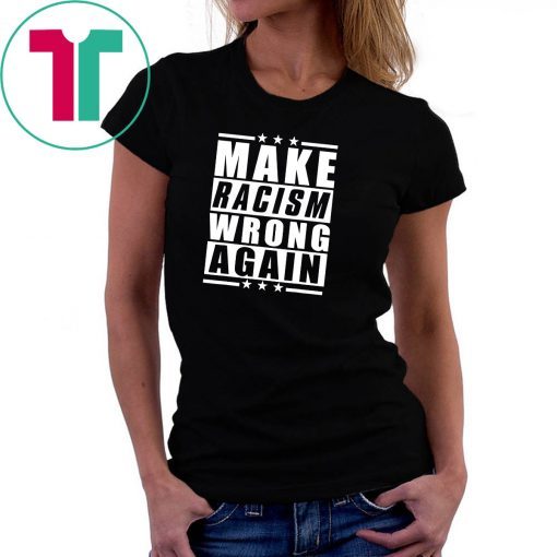 Make Racism Wrong Again Anti Hate 86 45 T-Shirt