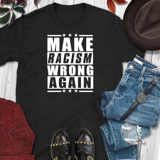 Make Racism Wrong Again Anti Hate 86 45 T-Shirt