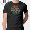 Anti Racism T-Shirt Make Racism Wrong Again Shirt