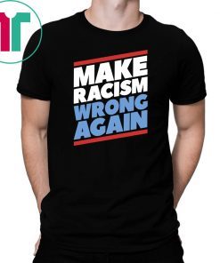 Make Racism Wrong Again Anti Hate Anti Trump Resist T-Shirt