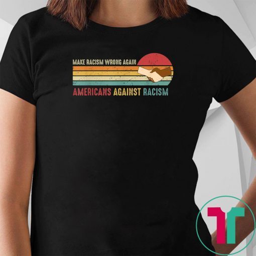 Make Racism Wrong Again Anti-Hate racist Anti Trump T-Shirt