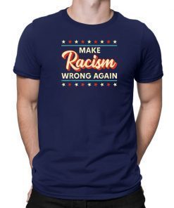 Make Racism Wrong Again Shirt Anti Racism Tee Shirt