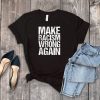 Make Racism Wrong Again Shirt Anti Racism Tshirt