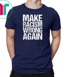 Make Racism Wrong Again Shirt Anti Racism Tshirt