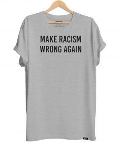 Make Racism Wrong Again Shirt Anti Trump Shirt No Human Is Illegal Tee Shirts