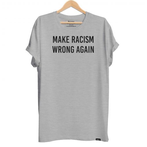 Make Racism Wrong Again Shirt Anti Trump Shirt No Human Is Illegal Tee Shirts