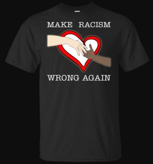 Make Racism Wrong Again T-Shirt