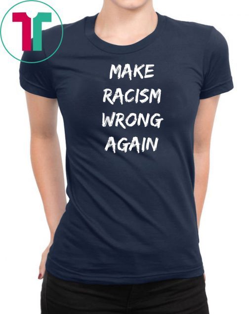 Make Racism Wrong Again Classic Tee Shirts