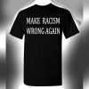 Make Racism Wrong Again T-Shirt Stop Racism American Unity Love Shirt