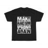 Make Racism Wrong Again T Shirt Unisex Heavy Cotton Tee Shirt