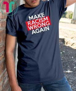 Make Racism Wrong Again Classic Tee Shirts say no to Racism