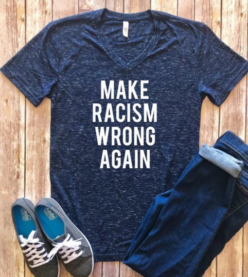 Make Racism Wrong Again shirt Make racism wrong again t-shirt, Anti Trump Shirt