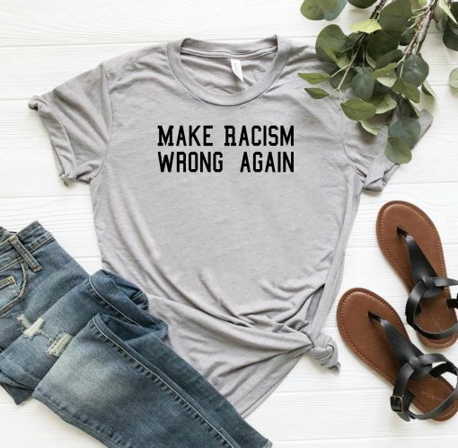 Make Racism Wrong Again shirt, Protest march shirt, Make racism wrong again t-shirt