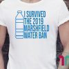 Marshfield I Survived The 2019 Marshfield Water Ban Tee Shirt