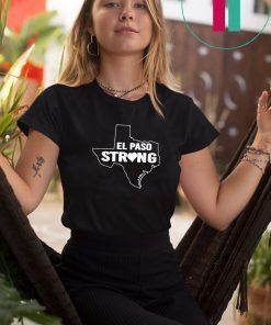 Men Women Support El Paso Strong Map #TexasStrong Shirt