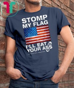 =Stomp My Flag I’ll Eat Your Ass Vir Patriotic American Unisex T-Shirts