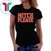 Mitch Please Tee Shirt