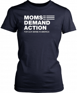 Moms Demand Action For Gun Sense In America Tee Shirt