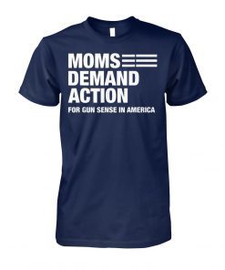 Moms demand action for gun sense in america shirts