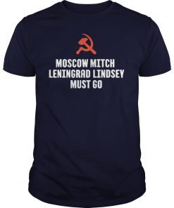 Moscow Mitch Leningrad Lindsey Must Go Hammer & Sickle Shirts