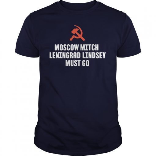 Moscow Mitch Leningrad Lindsey Must Go Hammer & Sickle Shirts