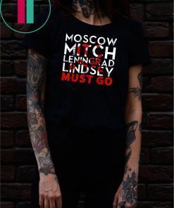 Moscow Mitch Leningrad Lindsey Must Go T-Shirt