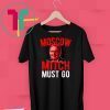 Moscow Mitch Must Go Mitch McConnell Election Security Kentucky Democrats 2020 Gift T-Shirt