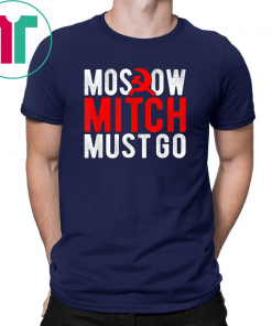 Moscow Mitch Must Go Mitch McConnell Russia Traitor Meme T-Shirts Kentucky Democrats Gift T-Shirt