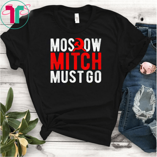 Moscow Mitch Must Go Mitch McConnell Russia Traitor Meme T-Shirts Kentucky Democrats Gift T-Shirt