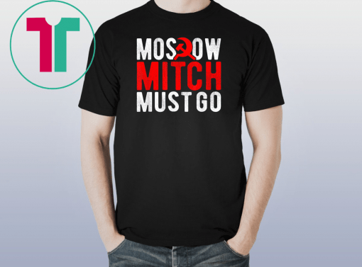 Moscow Mitch Must Go Mitch McConnell Russia Traitor Meme T-Shirts Kentucky Democrats Gift T-Shirt