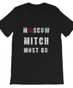 Moscow Mitch Must Go T-Shirt -Funny Ditch Moscow Mitch Russia Short-Sleeve Unisex T-Shirt