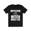 Moscow Mitch Must Go T-Shirt #MoscowMitch Dicth Mitch Moscow Mitch Reapeal Mitch McConnell Kentucky Mitch Unisex Jersey Tee