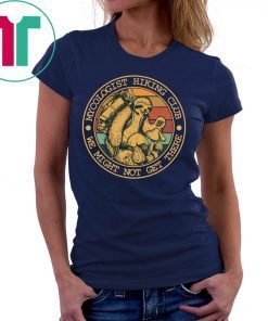 Mycologist Hiking Club We Might Not Get There Sloth 2019 T-Shirt