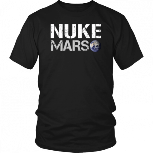 NUKE MARS T-SHIRT ELON MUSK TEE SHIRT