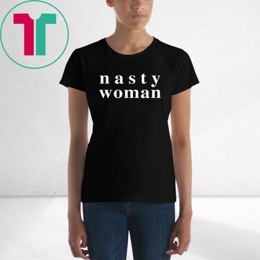 Nasty Woman 2019 Tee ShirtNasty Woman 2019 Tee Shirt