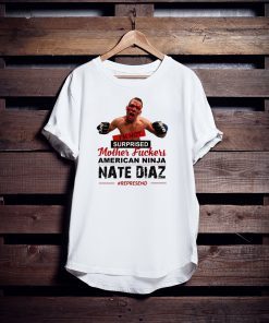 Nate Diaz I'm Not Surprised Motherfucker Classic T-Shirt