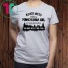 Never mess with a pennsylvania girl we know places where no one will find you shirt
