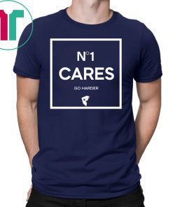 No 1 Cares Go Harder T-Shirt